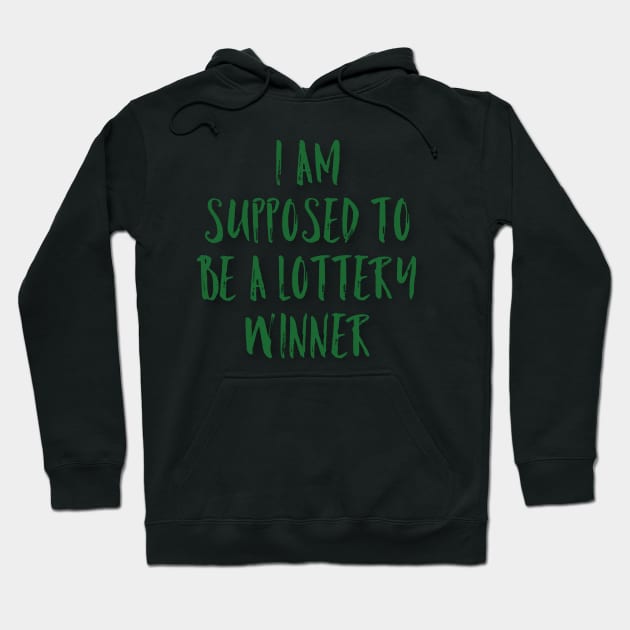 I'm Supposed to be a Lottery Winner Hoodie by wildjellybeans